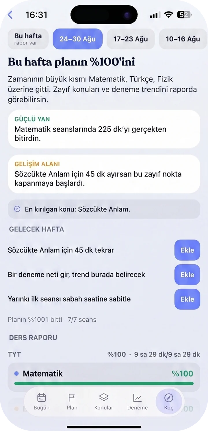 Haftalık koç raporu: güçlü yan, gelişim alanı ve “Ekle” düğmeleriyle önerilen aksiyonlar.